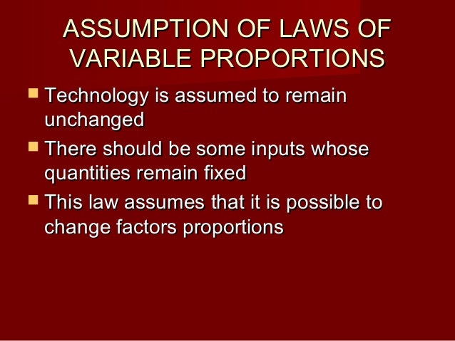law of variable proportion In this lesson we will be talking about law of variable proportion this law occupies an important place in economic theory. law of variable proportion In this lesson we will be talking about law of variable proportion this law occupies an important place in economic theory.