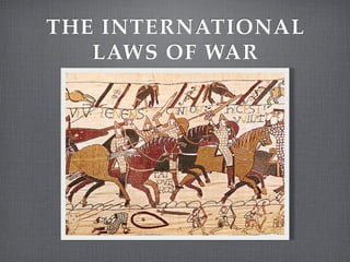 THE INTERNATIONAL
   LAWS OF WAR
 