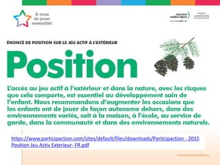 https://www.participaction.com/sites/default/files/downloads/Participaction - 2015
Position Jeu Activ Exterieur- FR.pdf
 