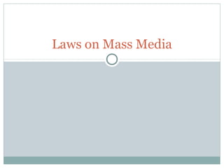 Laws on Mass Media
 