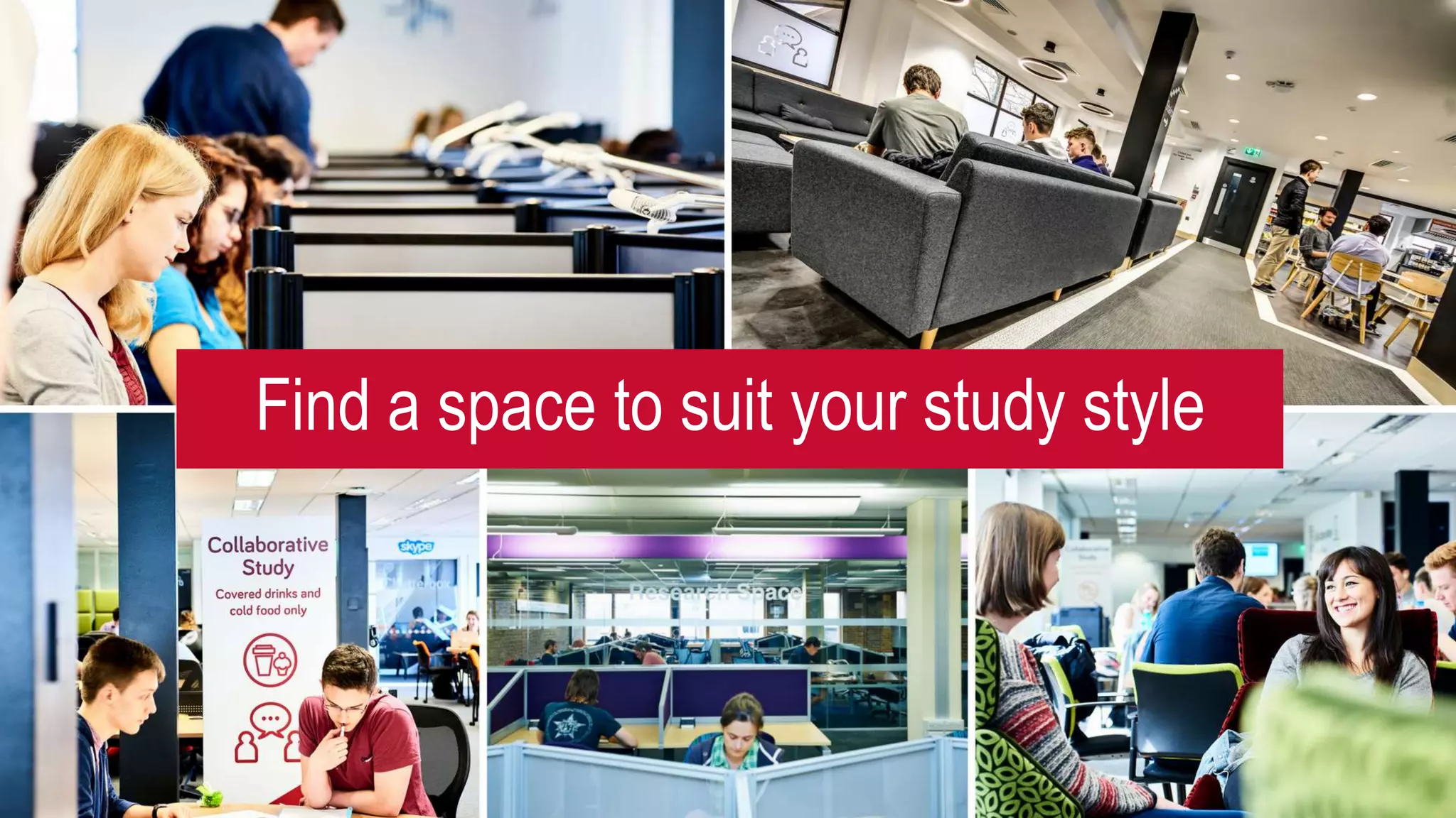 Find a space to suit your study style
 
