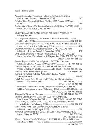 Nykomb Synergetics Technology Holding AB v Latvia, SCC Case 
No 118/2001, Award (16 December 2003) ..............................................262 
Petrobart Ltd v Kyrgyz, SCC Case No 126/2003, Award (29 March 
2005)..............................................................................................................251 
RosInvestCo UK Ltd v The Russian Federation, SCC Case No V 079/2005, 
Award on Jurisdiction (October 2007).....................................................107 
UNCITRAL AD HOC AND OTHER AD HOC INVESTMENT 
ARBITRATIONS 
BG Group Plc v Argentina, UNCITRAL Ad Hoc Arbitration, Award 
(24 December 2007) ....................................................................254, 262, 298 
Canadian Cattlemen for Fair Trade v US, UNCITRAL Ad Hoc Arbitration, 
Award on Jurisdiction (28 January 2008) ................................................107 
Chevron Corporation (USA) et al v Ecuador, UNCITRAL Ad Hoc 
Arbitration, Interim Award (1 December 2008).....................................107 
CME Czech Republic BV v Czech Republic (CME I), UNCITRAL Ad 
Hoc Arbitration, Partial Award (13 September 2001) ..257, 259, 262, 275, 
290, 294, 324, 329, 341, 363 
Eastern Sugar BV v The Czech Republic, UNCITRAL Ad Hoc 
Arbitration, Partial Award (27 March 2007)...............15, 125, 339, 352–53 
EnCana Corporation v Ecuador, UNCITRAL Ad Hoc Arbitration, 
Award (3 February 2006).......................249–50, 267–68, 324, 328, 337, 362 
EnCana, Partial Dissenting Opinion.......................................329, 334–35, 340 
Eureko BV v Poland, Ad Hoc Arbitration, Partial Award 
(19 August 2005) ...................................................................................269–71 
GAMI Investment Inc v Mexico, UNCITRAL Ad Hoc Arbitration, 
Award (15 November 2004) .........................................259, 265–66, 271–72, 
299, 316, 319–20, 340–341 
International Thunderbird Gaming Corporation v Mexico, UNCITRAL 
Ad Hoc Arbitration, Award (26 January 2006), .............275, 277, 309–10, 
319–20, 324, 335, 349, 351, 364–65 
Thunderbird, Separate Opinion ................................105, 113, 344-45, 359, 365 
Lauder v Czech Republic, UNCITRAL Ad Hoc Arbitration, 
Final Award (3 September 2001) ..............149, 258–59, 261–62, 290, 301–2 
Link–Trading v Moldova, UNCITRAL Ad Hoc Arbitration, Award 
on jurisdiction (16 February 2001)............................................231, 234, 287 
Link–Trading Joint Stock Co v Moldova, UNCITRAL Ad Hoc 
Arbitration, Award (18 April 2002)..........................................................321 
Methanex Corporation v US, UNCITRAL Ad Hoc Arbitration, Final, 
Award (9August 2005)..............................................................160, 279, 284, 
294, 348, 354–56, 363 
Myers (SD) Inc v Canada (SD Myers I), UNCITRAL Ad Hoc Arbitration, 
Partial Award (13 November 2000) ........................................231, 257, 259, 
290, 294, 319, 353 
xxviii Table of Cases 
 
