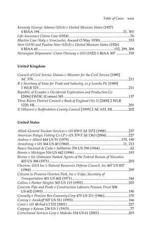Table of Cases xxxi 
Kennedy (George Adams) (USA) v United Mexican States (1927) 
4 RIAA 194.............................................................................................21, 301 
Life–Insurance Claims Case (1924) ....................................................................76 
Martini Case (Italy v Venezuela), Award (3 May 1930)................................333 
Neer (LFH) and Pauline Neer (USA) v United Mexican States (1926) 
4 RIAA 60.....................................................................................152, 299, 308 
Norwegian Shipowners’ Claim (Norway v US) (1922) 1 RIAA 307 ..............318 
United Kingdom 
Council of Civil Service Unions v Minister for the Civil Service [1985] 
AC 374 ..........................................................................................................211 
R v Secretary of State for Trade and Industry, ex p Lonrho Plc [1989] 
1 WLR 525....................................................................................................211 
Republic of Ecuador v Occidental Exploration and Production Co 
[2006] EWHC (Comm) 345 ........................................................................137 
Three Rivers District Council v Bank of England (No 3) [2000] 2 WLR 
1220, HL .......................................................................................................201 
X (Minors) v Bedfordshire County Council [1995] 2 AC 633, HL .................202 
United States 
Allied–General Nuclear Services v US 839 F.2d 1572 (1988).........................227 
American Pelagic Fishing Co LP v US 379 F.3d 1363 (2004).........................227 
Andrus v Allard 444 US 51 (1979) ..........................................................170, 190 
Armstrong v US 364 US 40 (1960)............................................................11, 213 
Banco Nacional de Cuba v Sabbatino 376 US 398 (1964)..................................62 
Bennis v Michigan 516 US 442 (1996) ............................................................193 
Bivens v Six Unknown Named Agents of the Federal Bureau of Narcotics 
403 US 388 (1971) ........................................................................................203 
Chevron, USA Inc v Natural Resources Defense Council, Inc 467 US 837 
(1984) ............................................................................................................209 
Citizens to Preserve Overton Park, Inc v Volpe, Secretary of 
Transportation 401 US 402 (1971)...............................................................344 
Collins v Harker Heights 503 US 115 (1992)...................................................203 
Concrete Pipe and Prods v Construction Laborers Pension Trust 508 
US 602 (1993) ...............................................................................................190 
Connelly v Pension Ben Guaranty Corp 475 US 211 (1986)...........................170 
Conroy v Aniskoff 507 US 511 (1993)..............................................................166 
Conti v US 48 Fed Cl 532 (2001) ....................................................................227 
Coppage v Kansas 236 US 1 (1915)....................................................................77 
Correctional Services Corp v Malesko 534 US 61 (2001).................................203 
 