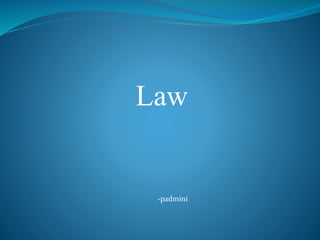 Law
-padmini
 