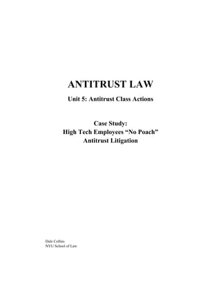 ANTITRUST LAW
Unit 5: Antitrust Class Actions
Case Study:
High Tech Employees “No Poach”
Antitrust Litigation
Dale Collins
NYU School of Law
 