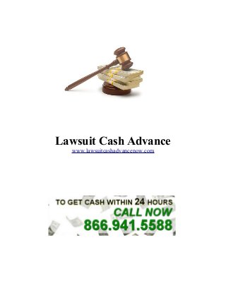 Lawsuit Cash Advance
www.lawsuitcashadvancenow.com
 