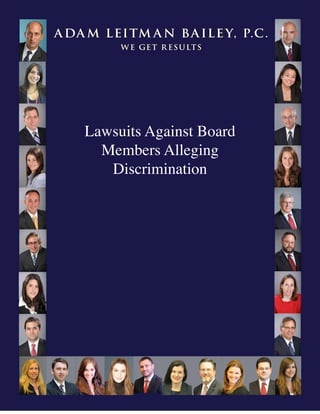 ADA M LEITM A N BAILEY, P.C.
WE GET R ESULTS
Lawsuits Against Board
Members Alleging
Discrimination
 