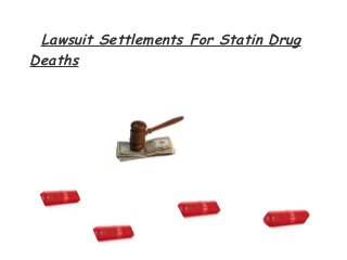 Lawsuit Settlements For Statin Drug
Deaths
 
