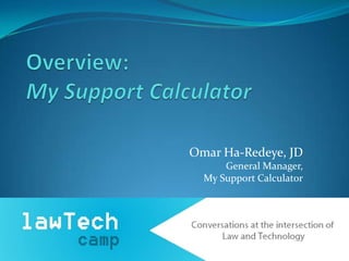 Omar Ha-Redeye, JD
      General Manager,
  My Support Calculator
 