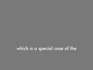 which is a special case of the
 