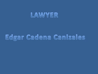 LAWYER Edgar CadenaCanizales 