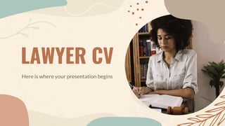 LAWYER CV
Here is where your presentation begins
 
