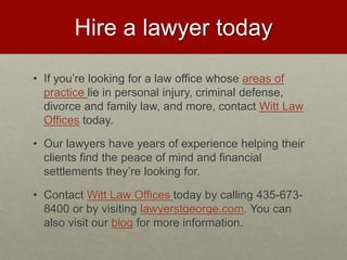 Hire a Lawyer Today
• If you’re looking for a law office whose areas of
practice lie in personal injury, criminal defense,...