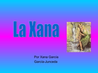 Por Xana García
García-Junceda

 