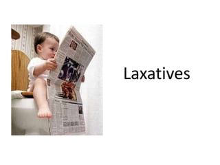 Laxatives
 