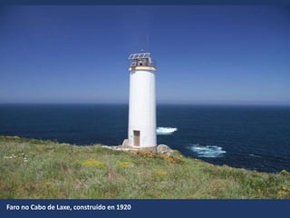 Faro no Cabo de Laxe, construído en 1920
 