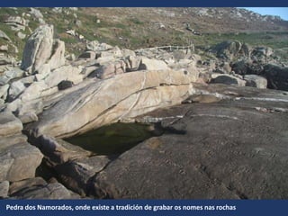 Pedra dos Namorados, onde existe a tradición de grabar os nomes nas rochas
 