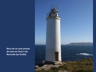 Boca da ría coas puntas
de Laxe (co faro) e do
Roncudo (ao fondo)
 