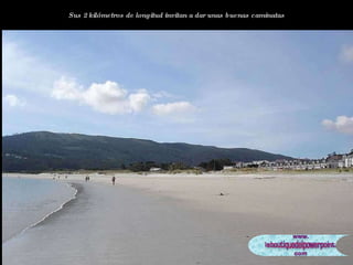 Sus 2 kilómetros de longitud invitan a dar unas buenas caminatas 