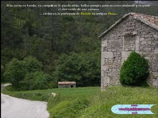 Si la costa es bonita, su campiña no le queda atrás, bellos parajes para recorrer andando y respirar el olor verde de sus campos  ... visitar en la parroquia de  Soesto  su antiguo  Pazo ...   