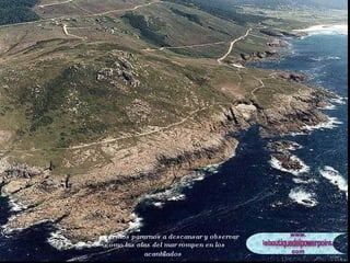 ... podemos pararnos a descansar y observar como las olas del mar rompen en los acantilados   