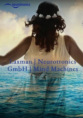 Laxman | Neurotronics
GmbH | Mind Machines
 
