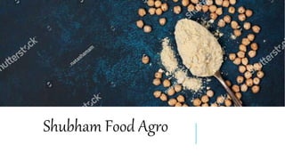 Shubham Food Agro
 