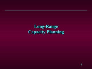 Long-Range Capacity Planning 