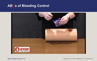 ABCs of Bleeding Control
Introduction | A-Alert | B-Bleeding | C-Compression |
Stop the Bleed Course v. 2.0
 