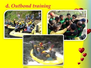 d. Outbond training
 