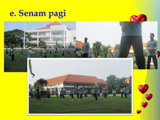 e. Senam pagi
 