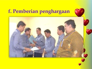 f. Pemberian penghargaan
 
