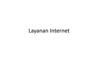 Layanan Internet

 