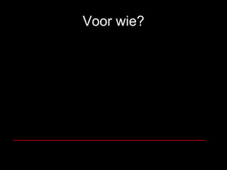 Voor wie? __________________________________ 