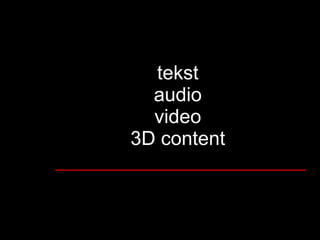 tekst audio video 3D content   _______________________ 
