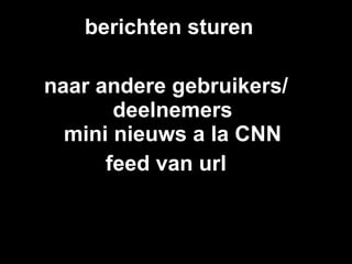 berichten sturen naar andere gebruikers/ deelnemers mini nieuws a la CNN feed van url 
