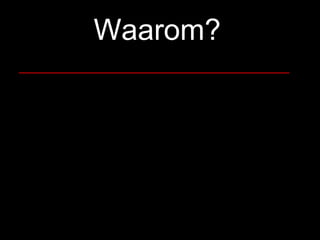 Waarom?   __________________________________ 