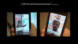  	
  	
  is	
  AR	
  the	
  end	
  of	
  personal	
  privacy?	
  concept	
  by	
  TAT
 