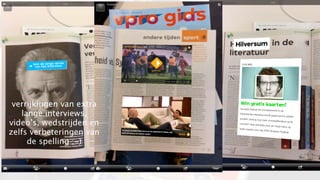 resultaten



 verrijkingen van extra
   lange interviews,
video’s, wedstrijden en
zelfs verbeteringen van
     de spelling ;-)
 