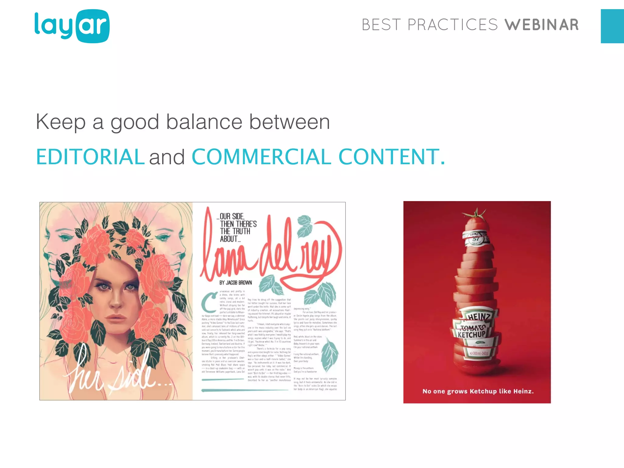 BEST PRACTICES WEBINAR

Keep a good balance between
EDITORIAL and COMMERCIAL CONTENT.

 