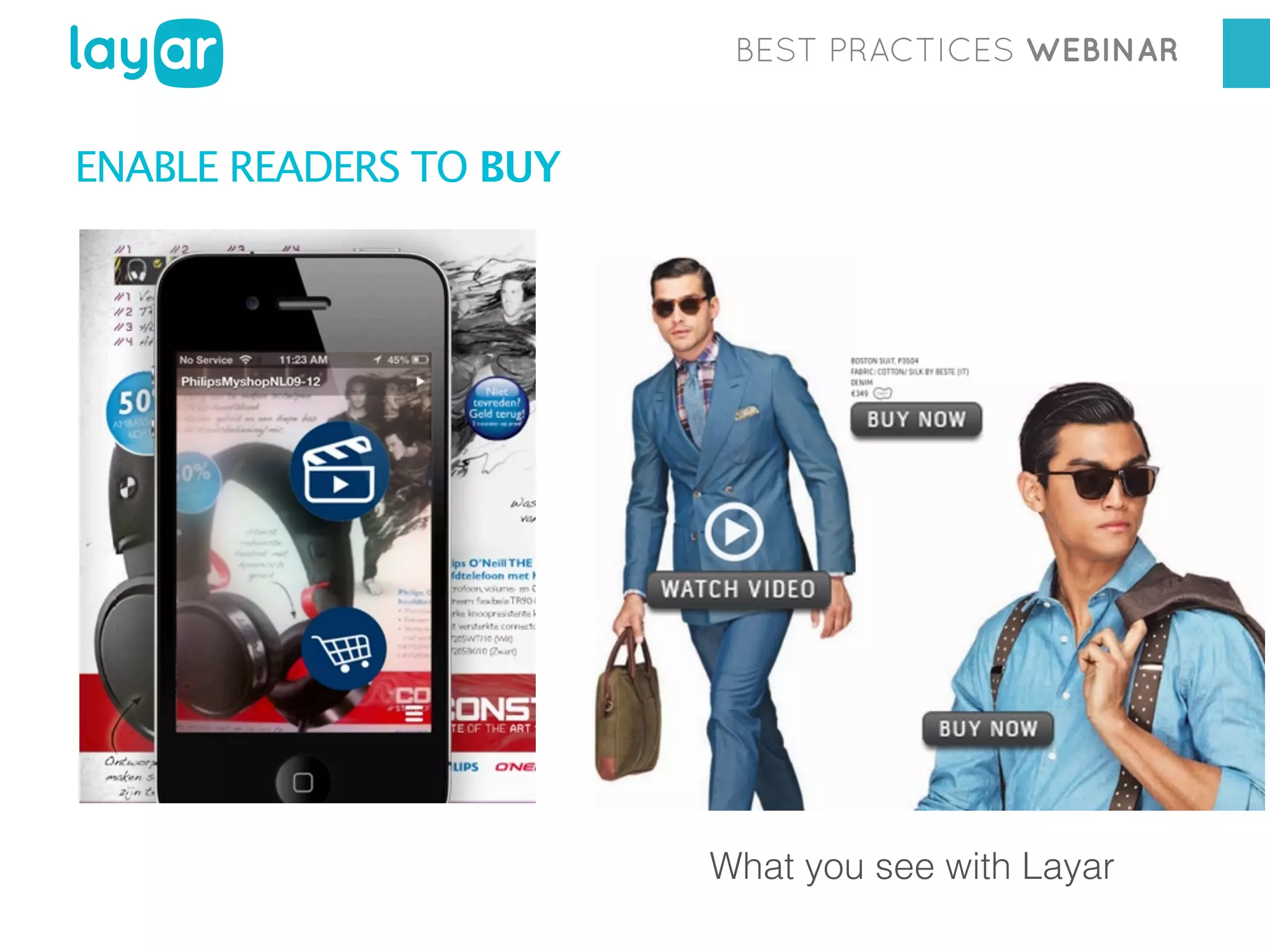 BEST PRACTICES WEBINAR

ENABLE READERS TO BUY

What you see with Layar

 
