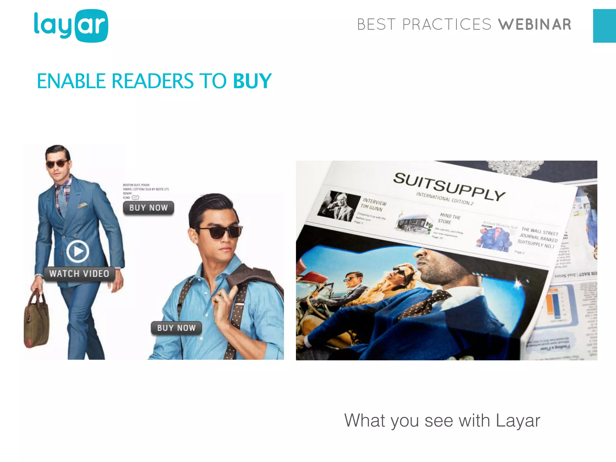 BEST PRACTICES WEBINAR

ENABLE READERS TO BUY

What you see with Layar

 
