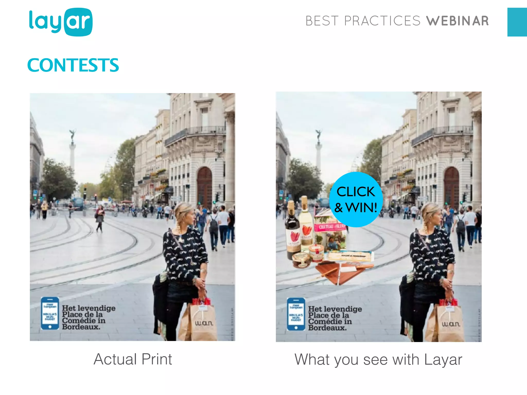 BEST PRACTICES WEBINAR

CONTESTS

CLICK
& WIN!

Actual Print

What you see with Layar

 