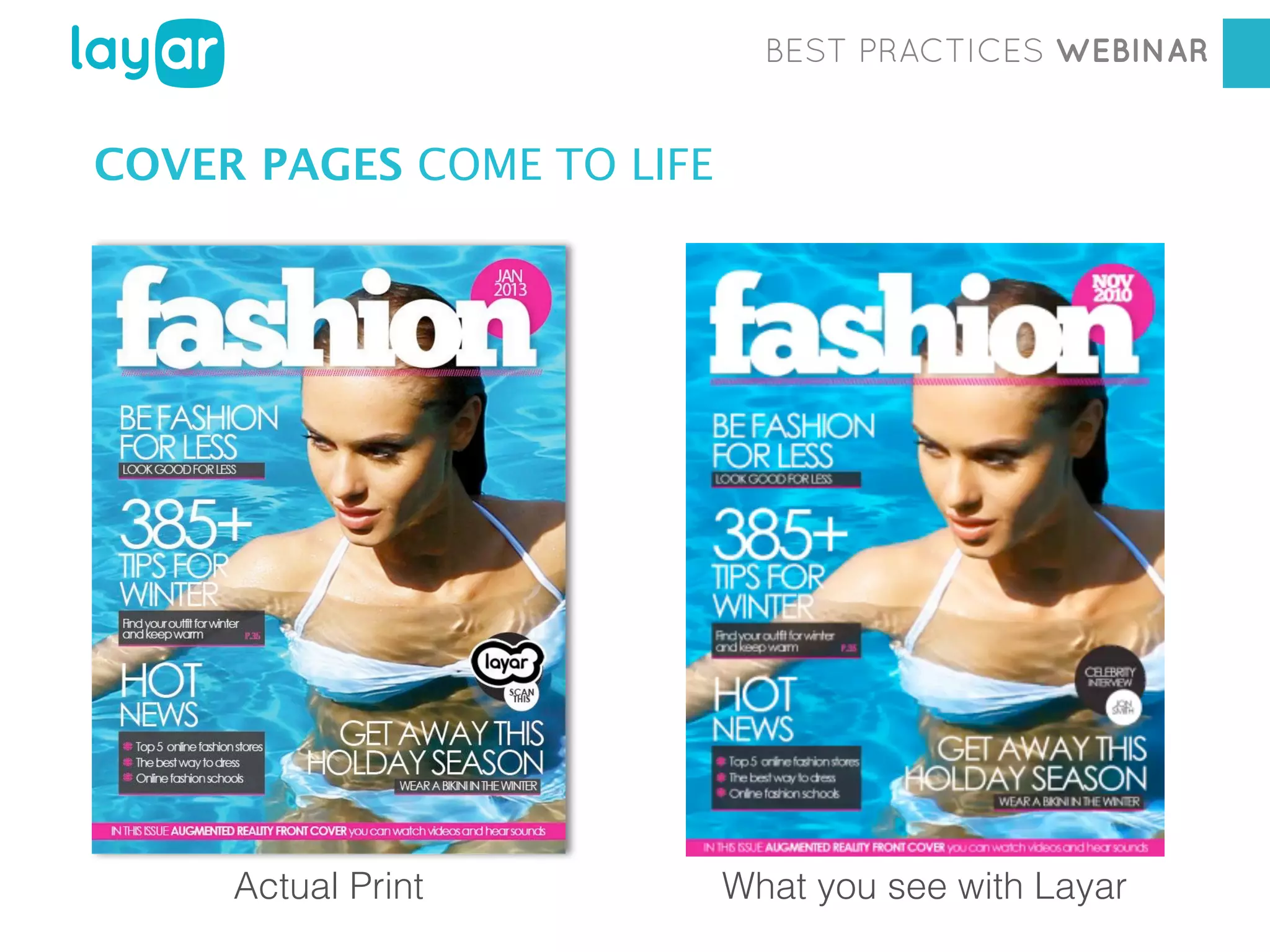 BEST PRACTICES WEBINAR

COVER PAGES COME TO LIFE

Workshop

Actual Print

Georgia Diaconescu
Interactive Print Consultant
What you see with Layar

 