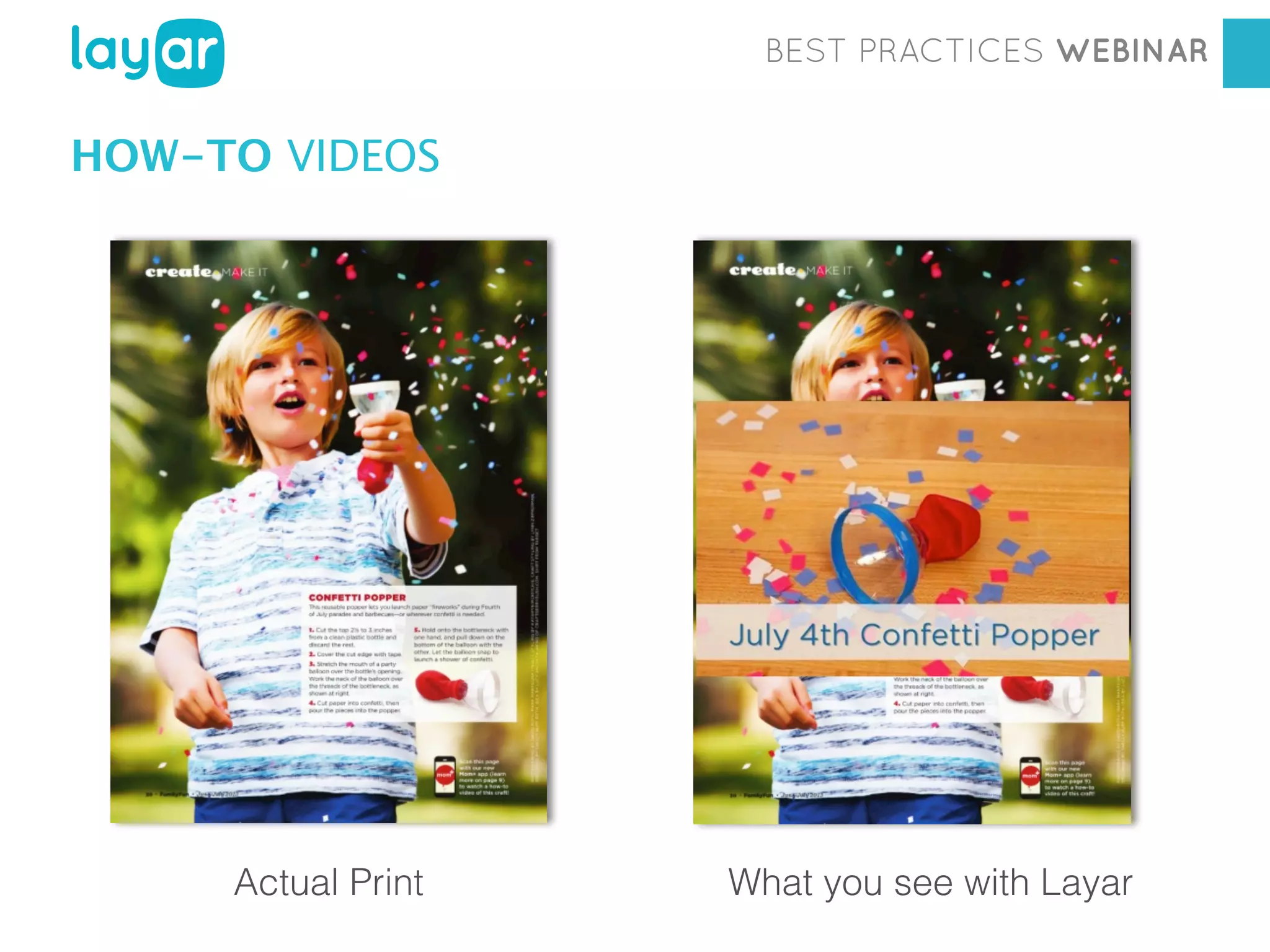BEST PRACTICES WEBINAR

HOW-TO VIDEOS

Workshop

Actual Print

Georgia Diaconescu
Interactive Printwith Layar
Consultant
What you see

 