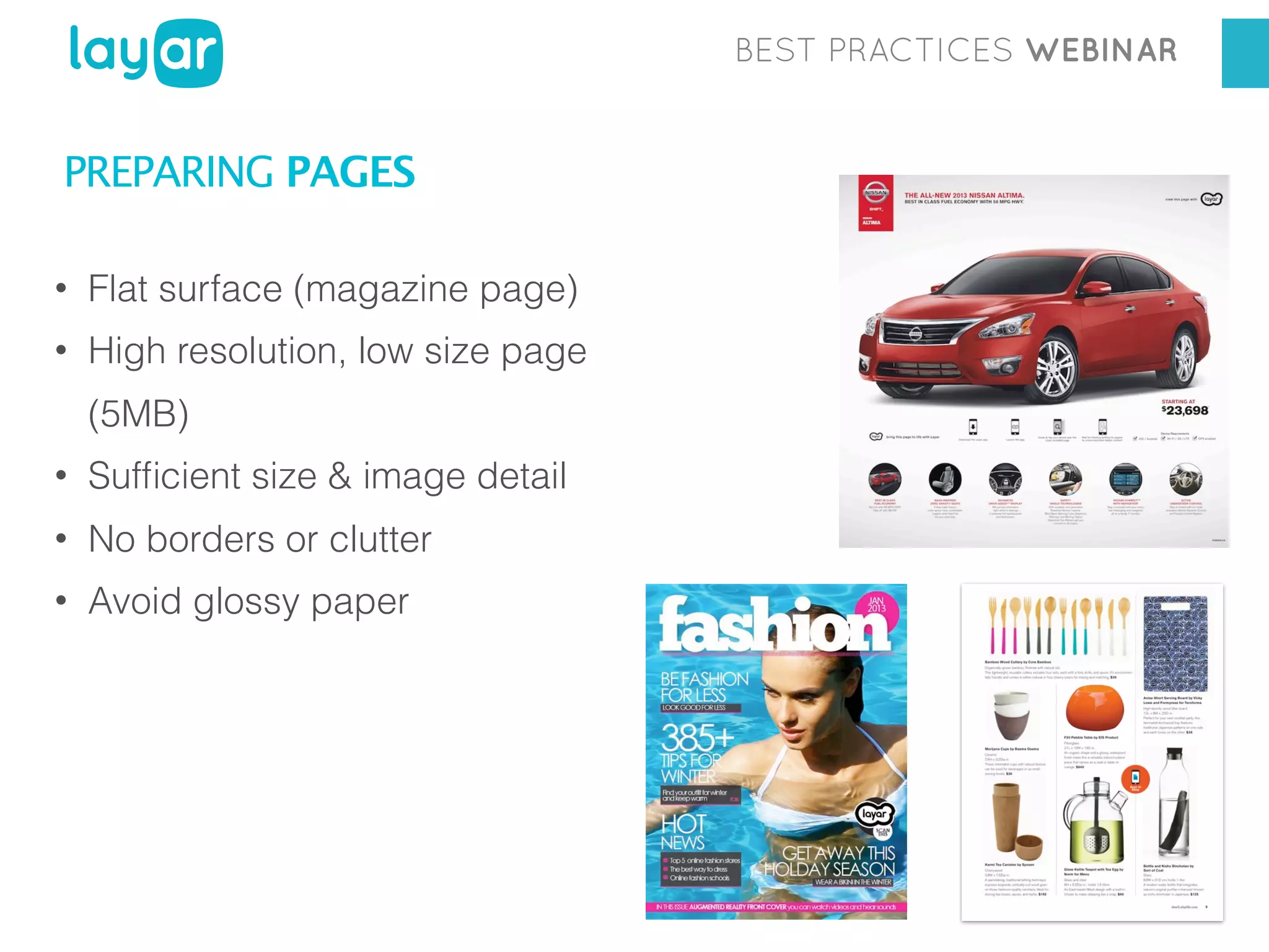 BEST PRACTICES WEBINAR

PREPARING PAGES
•

Flat surface (magazine page)

•

High resolution, low size page
(5MB)

•

Sufﬁcient size & image detail

•

No borders or clutter

•

Avoid glossy paper

 