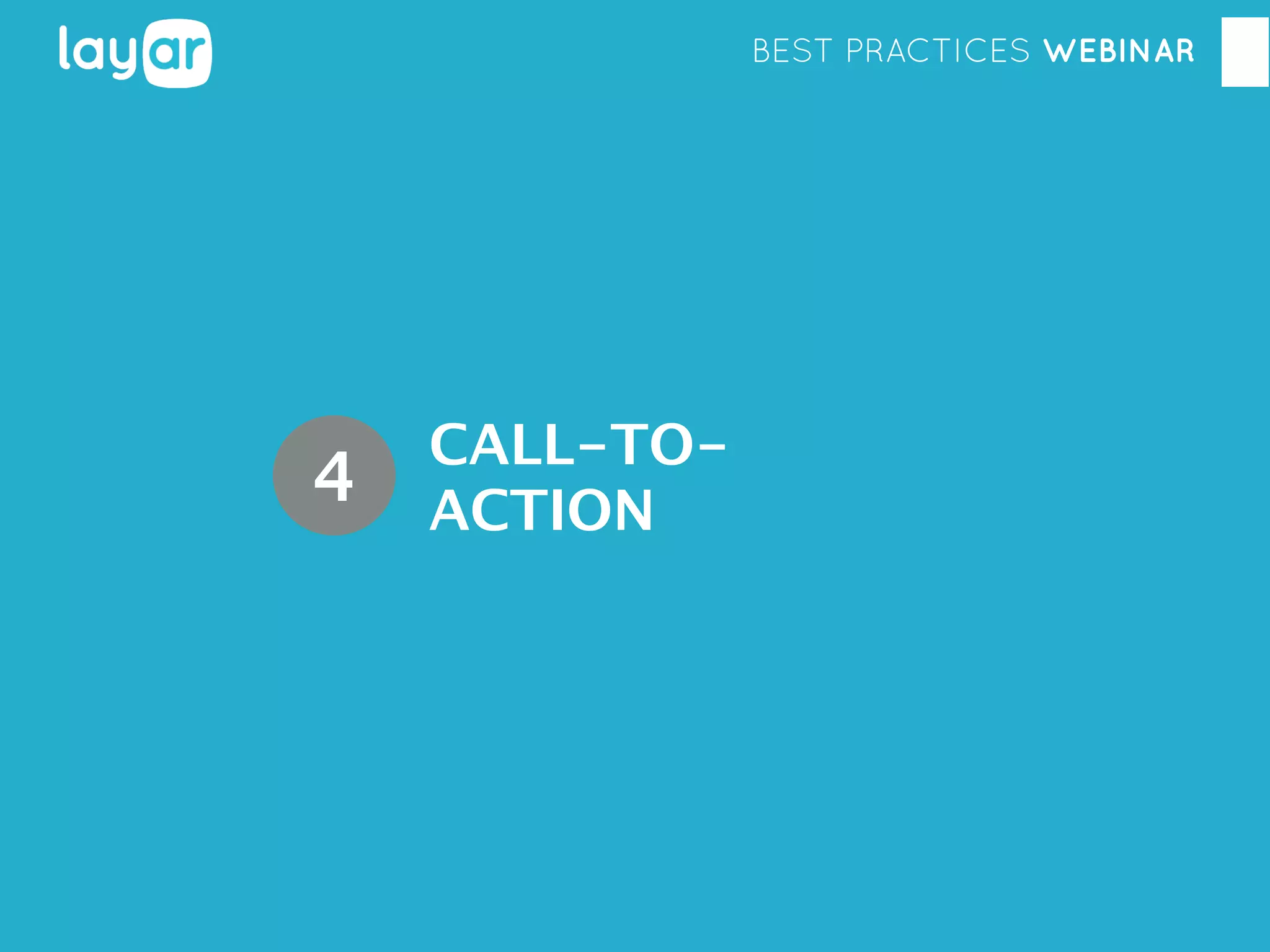 BEST PRACTICES WEBINAR

4

CALL-TOACTION

 