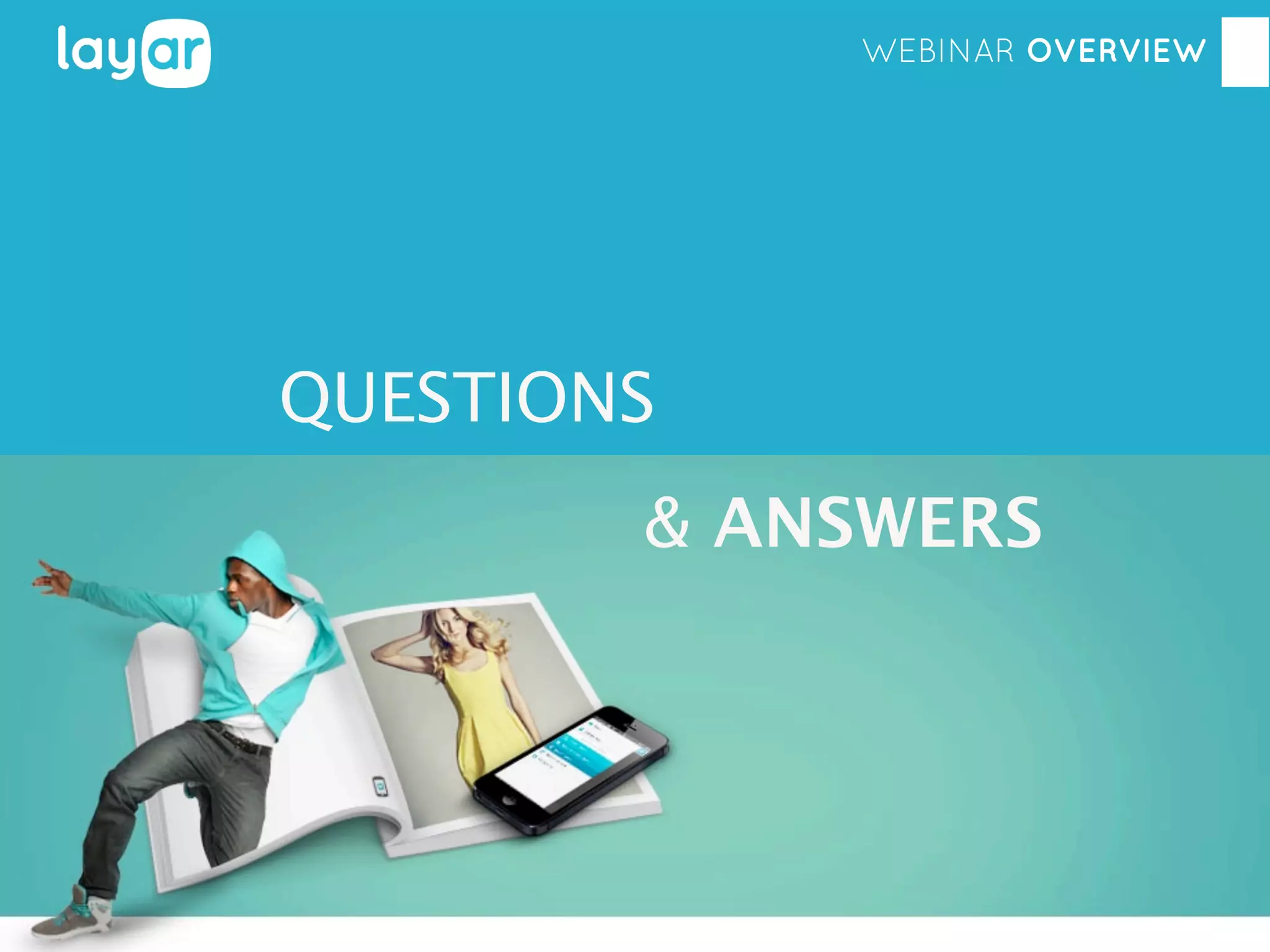 WEBINAR OVERVIEW

QUESTIONS
& ANSWERS

 