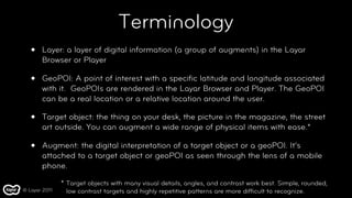 Terminology
   •   Layer: a layer of digital information (a group of augments) in the Layar
       Browser or Player

   •...