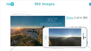 © 2013, Layar B.V. STRICTLY Confidential and Proprietary
360 Images§
 